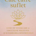 Cale către suflet – Curs de vindecare a emoțiilor negative și schimbarea mindset-ului, maria sarbu, astrologue a paris