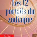 12 portails de passage, 12 portails du zodiaque, Les 12 portes de passage Les défauts des signes du zodiaque,, ASTROLOGIE, bELIER, ASTROLOGUE A PARIS, MARIA SARBU