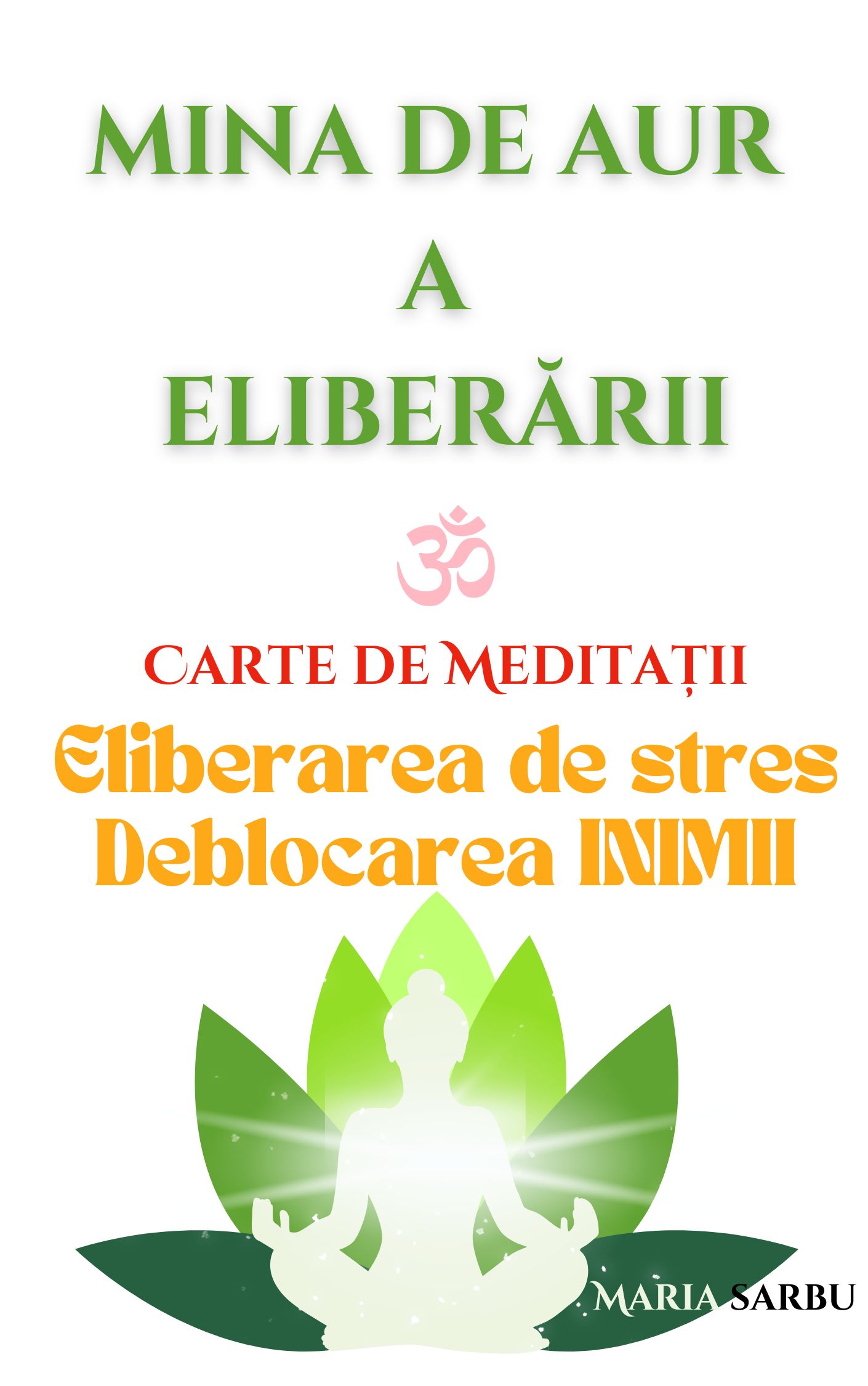 meditatii, spirituale, lotus, maria sarbu, carte meditatii, min de aur a eliberarii