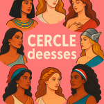 Cercle des Déesses, Féminité, femme accomplie, femme épanouie, cours, atelier, feminines, deesses, maria sarbu